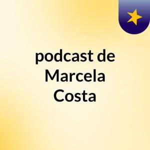 podcast de Marcela Costa