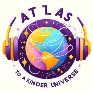Atlas to a Kinder Universe