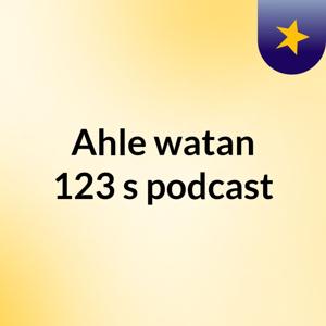 Ahle watan 123's podcast
