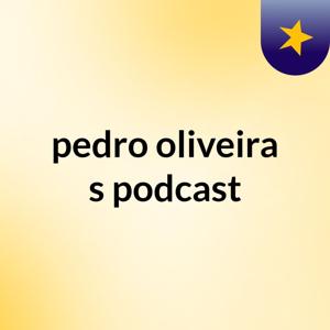 pedro oliveira's podcast
