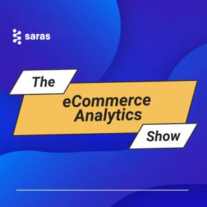 The eCommerce Analytics Show | Saras Analytics