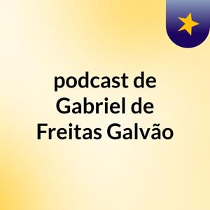 podcast de Gabriel de Freitas Galvão