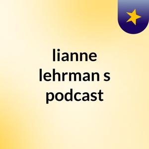 lianne lehrman's podcast