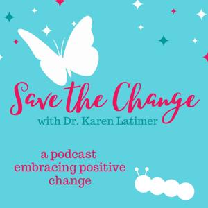 Save the Change with Dr. Karen Latimer