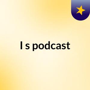 I's podcast