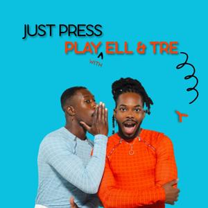 Just Press Play with Ell and Trey