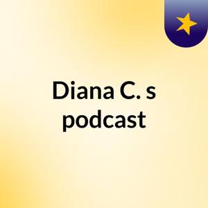Diana C.'s podcast