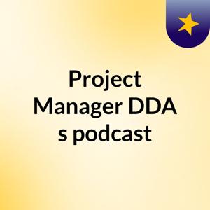 Project Manager DDA's podcast