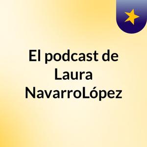 El podcast de Laura NavarroLópez