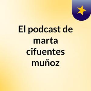 El podcast de marta cifuentes muñoz