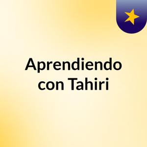 Aprendiendo con Tahiri