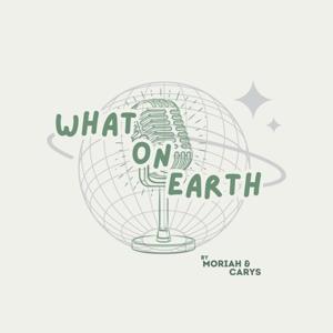 WHAT on EARTH Podcast