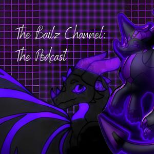 The Bailz Channel: The Podcast