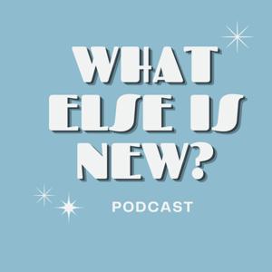What Else is New?
