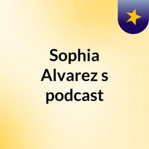 Sophia Alvarez's podcast