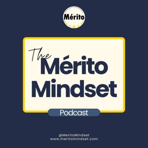 The Mérito Mindset Podcast