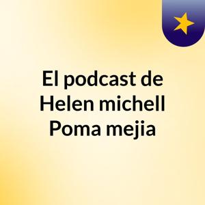 El podcast de Helen michell Poma mejia