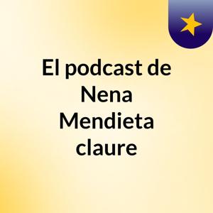 El podcast de Nena Mendieta claure