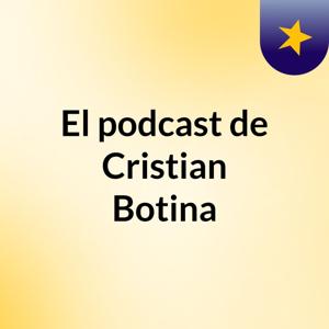 El podcast de Cristian Botina