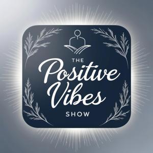 The Positive Vibes Show