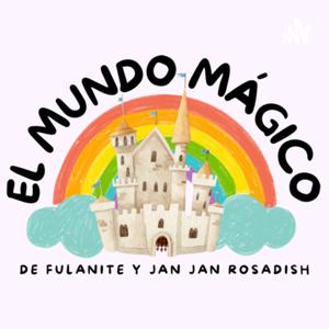 El Mundo Mágico de Fulanite y Jan Jan Rosadish