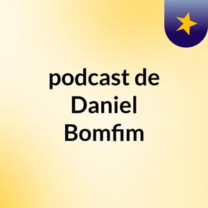 podcast de Daniel Bomfim