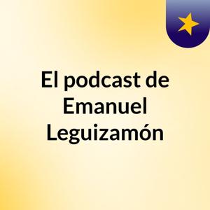 El podcast de Emanuel Leguizamón