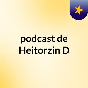 podcast de Heitorzin :D