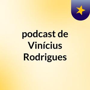 podcast de Vinícius Rodrigues