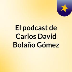 El podcast de Carlos David Bolaño Gómez