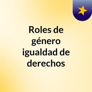 Roles de género, igualdad de derechos