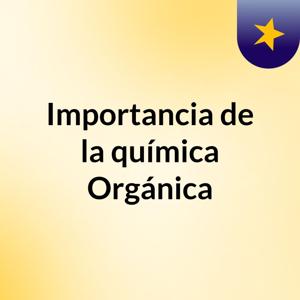 Importancia de la química Orgánica
