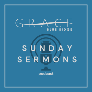 Grace Blue Ridge Church - Sunday Sermons