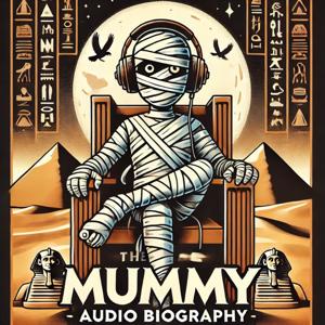 The Mummy -  Audio Biography