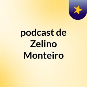 podcast de Zelino Monteiro