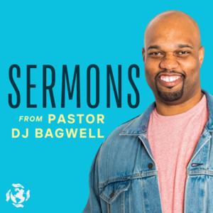Sermons From Pastor DJ Bagwell
