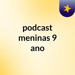 podcast meninas 9 ano