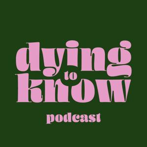 Dying to Know
