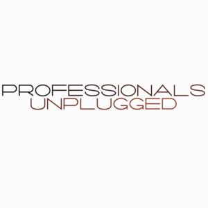 Professionals Unplugged