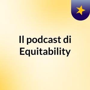 Il podcast di Equitability