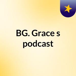 BG. Grace's podcast