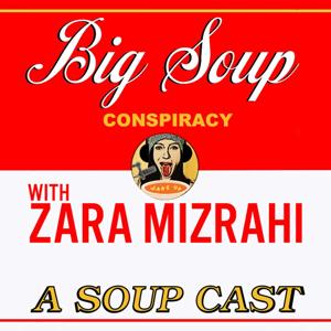 Big Soup Conspiracy with Zara Mizrahi