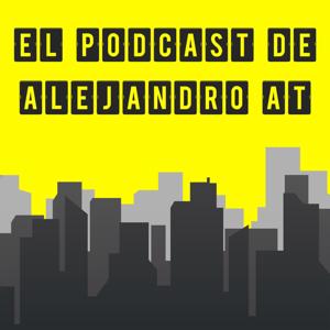 EL PODCAST DE ALEJANDRO AT