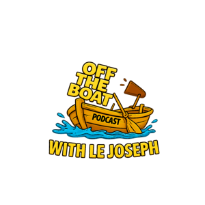 OFF THE BOAT WITH LE JOSEPH