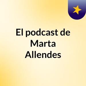 El podcast de Marta Allendes