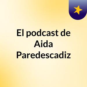 El podcast de Aida Paredescadiz