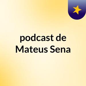podcast de Mateus Sena
