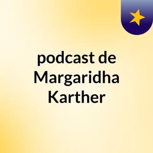 podcast de Margaridha Karther