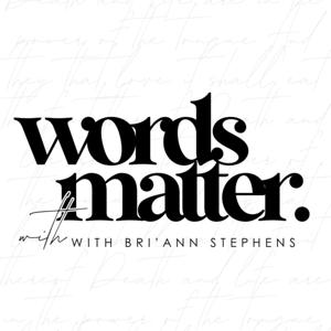 Words Matter With Bri'Ann Stephens