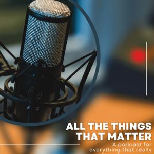 All The Things That Matter